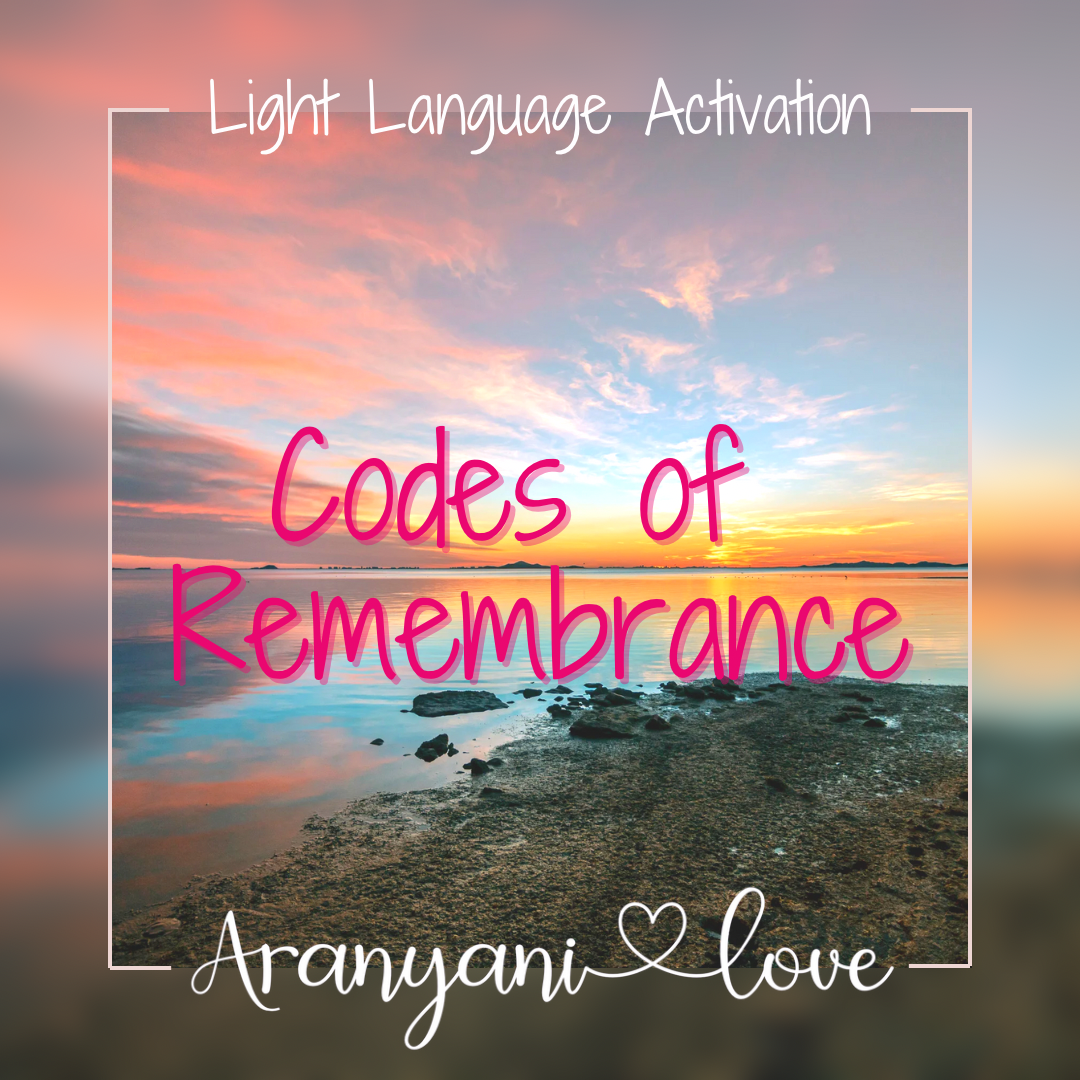 Codes of Remembrance - Light Language Activation